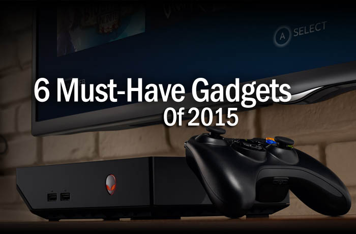 Must have gadgets of 2015