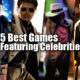 5 best games featuring celebrities