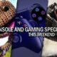 Console and gaming specials this weekend