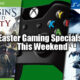 Easter gaming specials