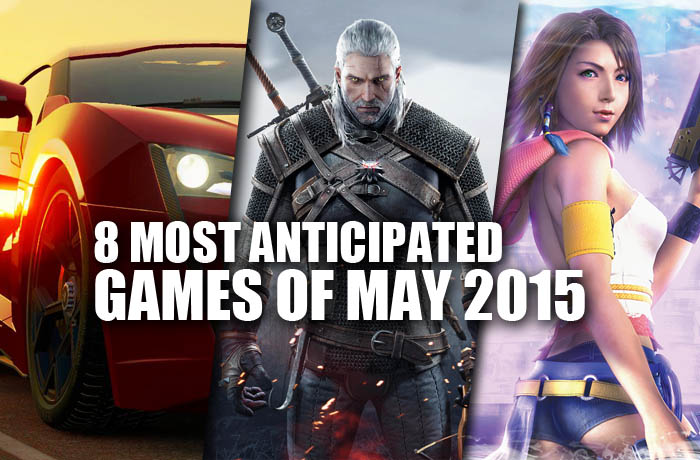 8 most anticipated games of May 2015