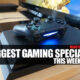 Biggest gaming specials this weekend